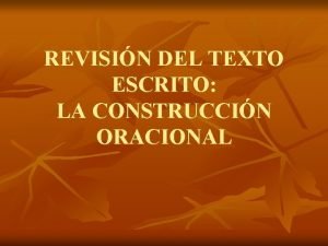 REVISIN DEL TEXTO ESCRITO LA CONSTRUCCIN ORACIONAL Tipos