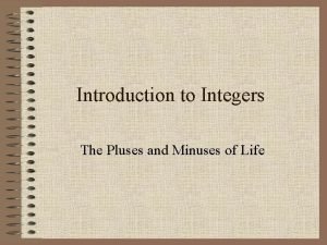 Introduction to Integers The Pluses and Minuses of