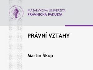 PRVN VZTAHY Martin kop www law muni cz