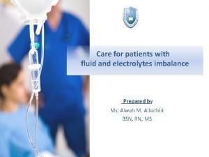 Care for patients with fluid and electrolytes imbalance