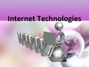 Internet Technologies Terms Definitions Internet the network of