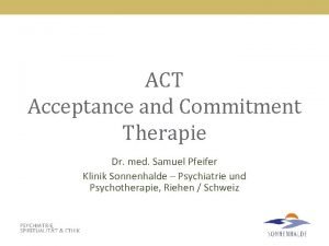 ACT Acceptance and Commitment Therapie Dr med Samuel