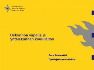 Uskonnon vapaus ja yhteiskunnan koululaitos Eero Salmenkivi Opettajankoulutuslaitos