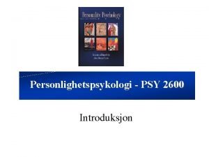 Personlighetspsykologi PSY 2600 Introduksjon PSY 2600 forlp Larsen