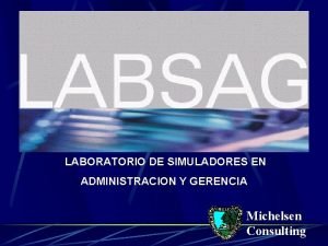 LABORATORIO DE SIMULADORES EN ADMINISTRACION Y GERENCIA Michelsen