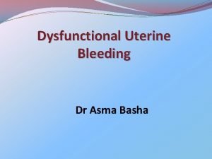 Dysfunctional Uterine Bleeding Dr Asma Basha Menstrual cycle