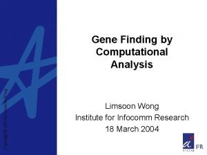 Copyright 2005 by Limsoon Wong Gene Finding by