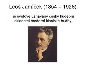 Leo Janek 1854 1928 je svtov uznvan esk