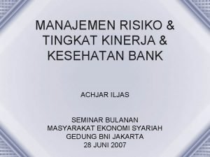 MANAJEMEN RISIKO TINGKAT KINERJA KESEHATAN BANK ACHJAR ILJAS