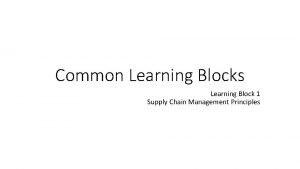 Common Learning Blocks Learning Block 1 Supply Chain