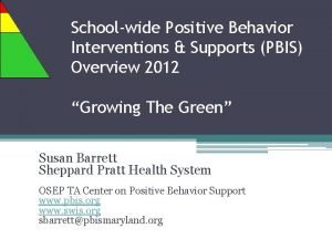 Schoolwide Positive Behavior Interventions Supports PBIS Overview 2012