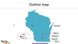 Outline map Green Bay Madison Legend Milwaukee Capital