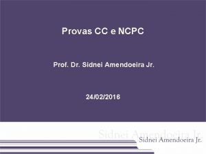 Provas CC e NCPC Prof Dr Sidnei Amendoeira