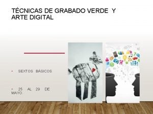 TCNICAS DE GRABADO VERDE Y ARTE DIGITAL SEXTOS