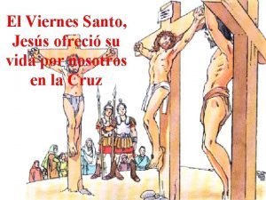 El Viernes Santo Jess ofreci su vida por