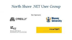 North Shore NET User Group Our Sponsors North