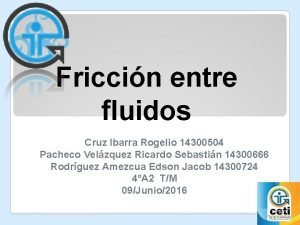 Friccin entre fluidos Cruz Ibarra Rogelio 14300504 Pacheco