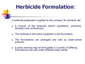 Herbicide Formulation A herbicide preparation supplied by the