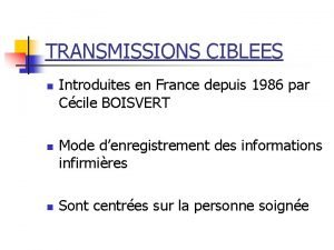 TRANSMISSIONS CIBLEES n n n Introduites en France