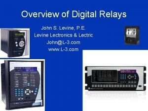 Overview of Digital Relays John S Levine P
