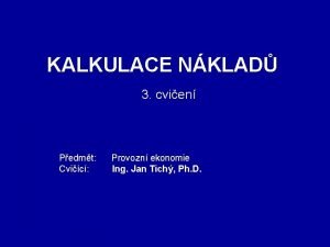 KALKULACE NKLAD 3 cvien Pedmt Cvic Provozn ekonomie