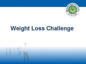 Weight Loss Challenge Welcome Mobile phones turned off