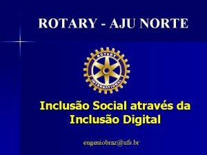 ROTARY AJU NORTE Incluso Social atravs da Incluso