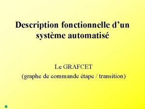 Description fonctionnelle dun systme automatis Le GRAFCET graphe