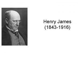 Henry James 1843 1916 The Biographical background Welltodo