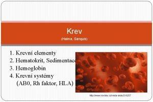 Krev Haima Sanquis 1 Krevn elementy 2 Hematokrit