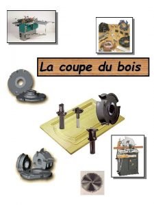 La coupe du bois II les outils de