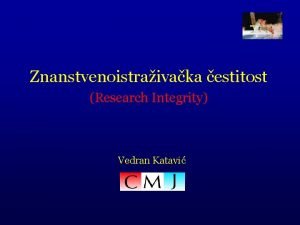 Znanstvenoistraivaka estitost Research Integrity Vedran Katavi International Committee