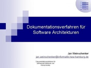 Dokumentationsverfahren fr Software Architekturen Jan Weinschenker jan weinschenkerinformatik