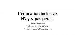 Lducation inclusive Nayez pas peur Ghislain Magerotte Professeur