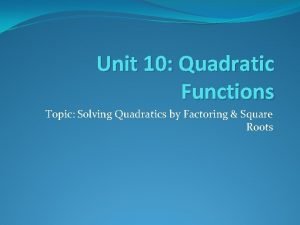 Unit 10 Quadratic Functions Topic Solving Quadratics by