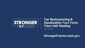 Tax Restructuring Equalization Task Force Town Hall Meeting