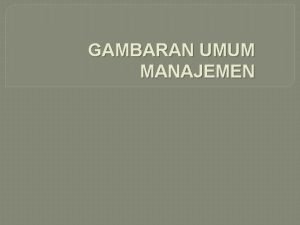 GAMBARAN UMUM MANAJEMEN 1 Pengertian Manajemen Seni dalam