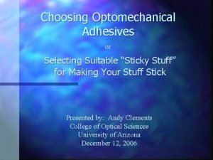 Choosing Optomechanical Adhesives or Selecting Suitable Sticky Stuff