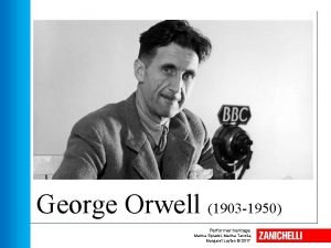 George orwell powerpoint zanichelli