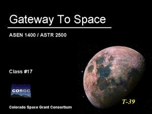 Gateway To Space ASEN 1400 ASTR 2500 Class