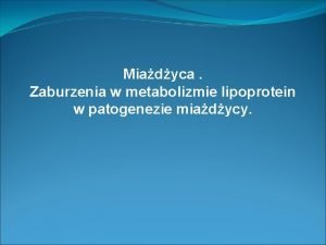 Miadyca Zaburzenia w metabolizmie lipoprotein w patogenezie miadycy