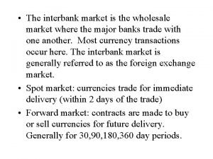 The interbank market in foreign exchange is where
