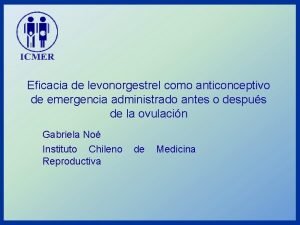 Eficacia de levonorgestrel como anticonceptivo de emergencia administrado