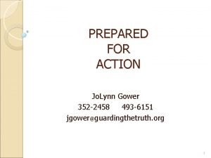 PREPARED FOR ACTION Jo Lynn Gower 352 2458