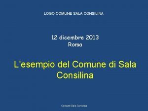 LOGO COMUNE SALA CONSILINA 12 dicembre 2013 Roma