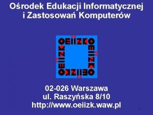 OEIi ZK Orodek Edukacji Informatycznej i Zastosowa Komputerw