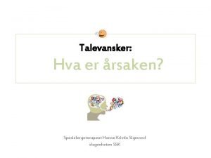 Talevansker Hva er rsaken Spesialergoterapeut Hanne Kristin Sigmond