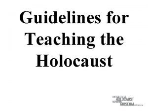 Guidelines for Teaching the Holocaust Head Heart Hands