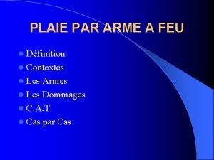 PLAIE PAR ARME A FEU l Dfinition l