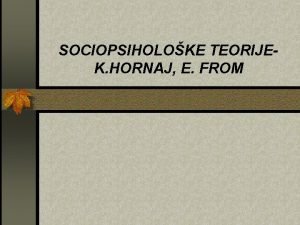 SOCIOPSIHOLOKE TEORIJE K HORNAJ E FROM Istorijski kontekst